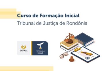 Participação no curso de formação inicial da Magistratura do Estado de Rondônia (TJRO)